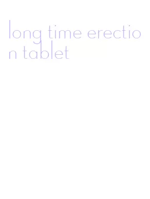 long time erection tablet