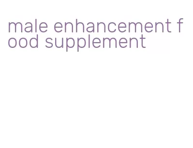 male enhancement food supplement