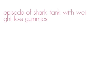 episode of shark tank with weight loss gummies