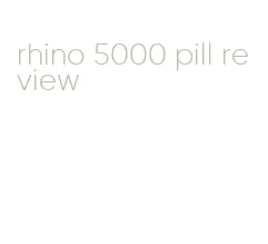 rhino 5000 pill review