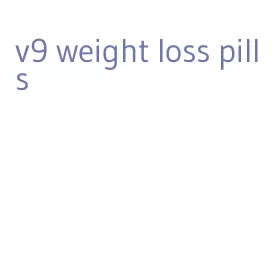 v9 weight loss pills