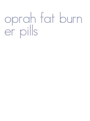 oprah fat burner pills