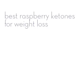 best raspberry ketones for weight loss