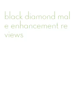 black diamond male enhancement reviews