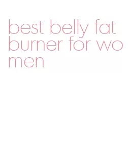 best belly fat burner for women