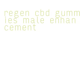 regen cbd gummies male enhancement