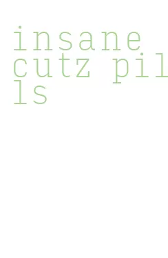 insane cutz pills