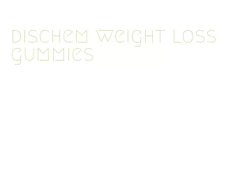 dischem weight loss gummies