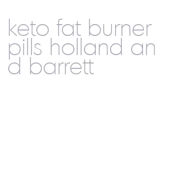 keto fat burner pills holland and barrett