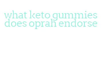 what keto gummies does oprah endorse