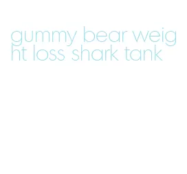gummy bear weight loss shark tank