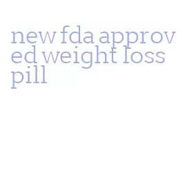 new fda approved weight loss pill