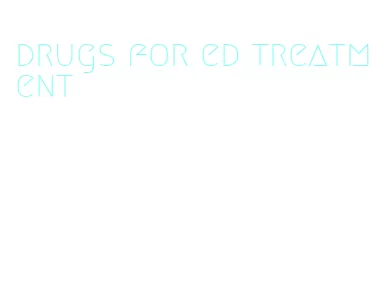 drugs for ed treatment