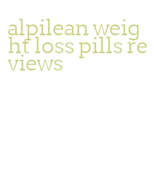 alpilean weight loss pills reviews