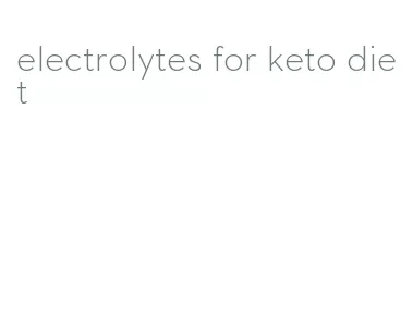 electrolytes for keto diet