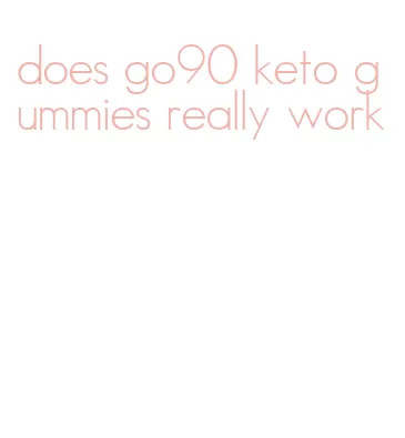 does go90 keto gummies really work