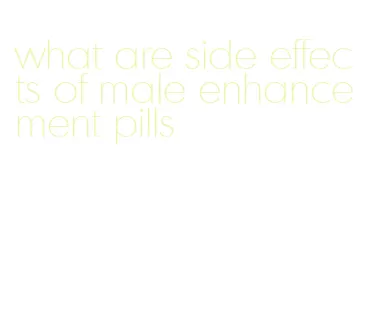 what are side effects of male enhancement pills