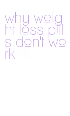 why weight loss pills don't work