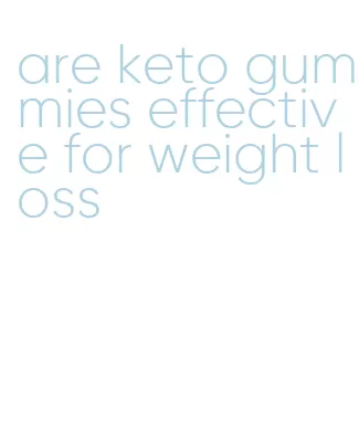 are keto gummies effective for weight loss