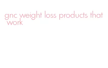 gnc weight loss products that work