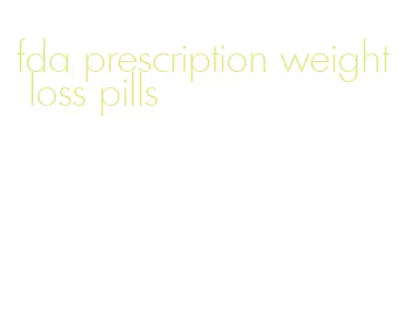 fda prescription weight loss pills