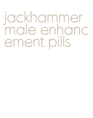 jackhammer male enhancement pills