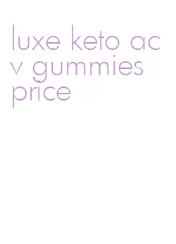 luxe keto acv gummies price
