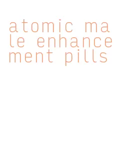 atomic male enhancement pills