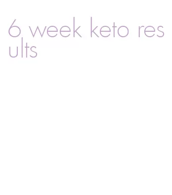 6 week keto results