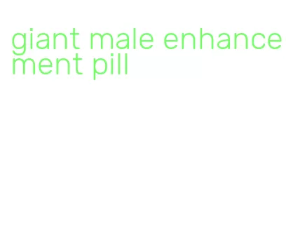 giant male enhancement pill