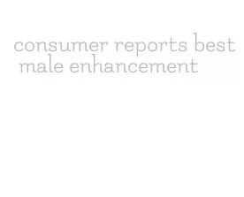 consumer reports best male enhancement