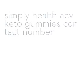 simply health acv keto gummies contact number