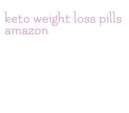 keto weight loss pills amazon