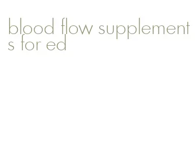 blood flow supplements for ed