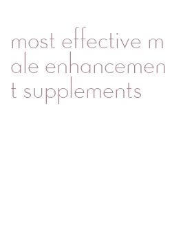 most effective male enhancement supplements