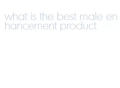 what is the best male enhancement product