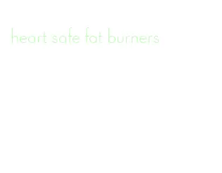heart safe fat burners