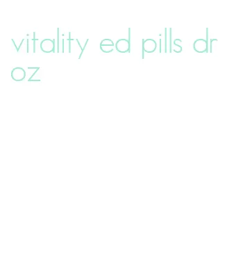 vitality ed pills dr oz