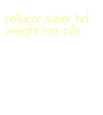 cellucor super hd weight loss pills