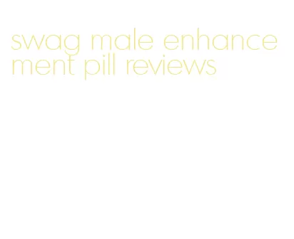 swag male enhancement pill reviews