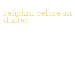 relislim before and after
