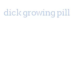 dick growing pill