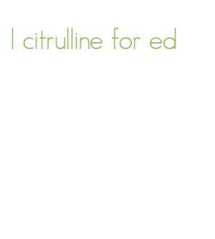 l citrulline for ed