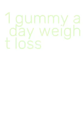 1 gummy a day weight loss