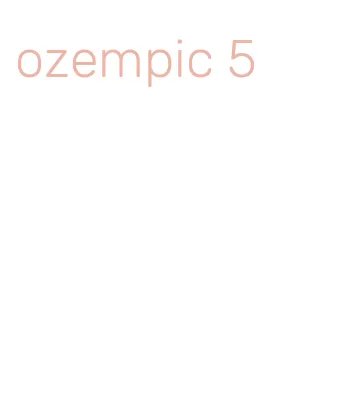 ozempic 5