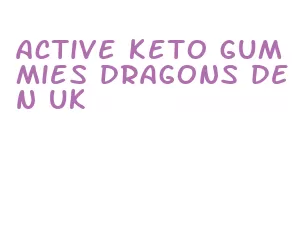 active keto gummies dragons den uk