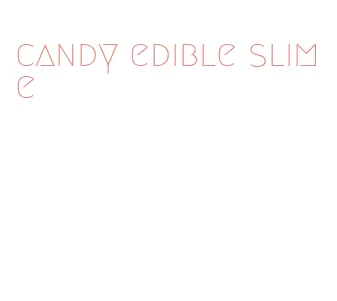 candy edible slime