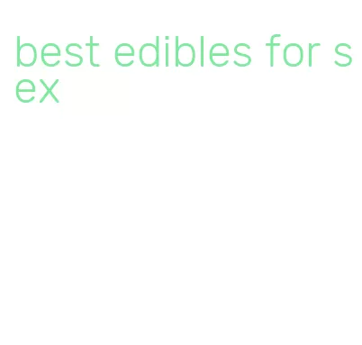 best edibles for sex