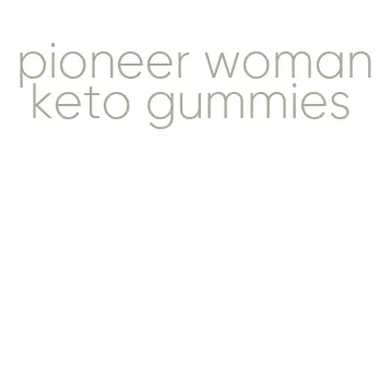 pioneer woman keto gummies