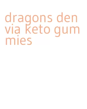 dragons den via keto gummies